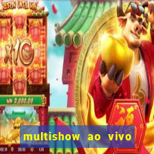 multishow ao vivo gratis online